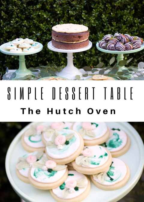simple dessert table The hutch oven